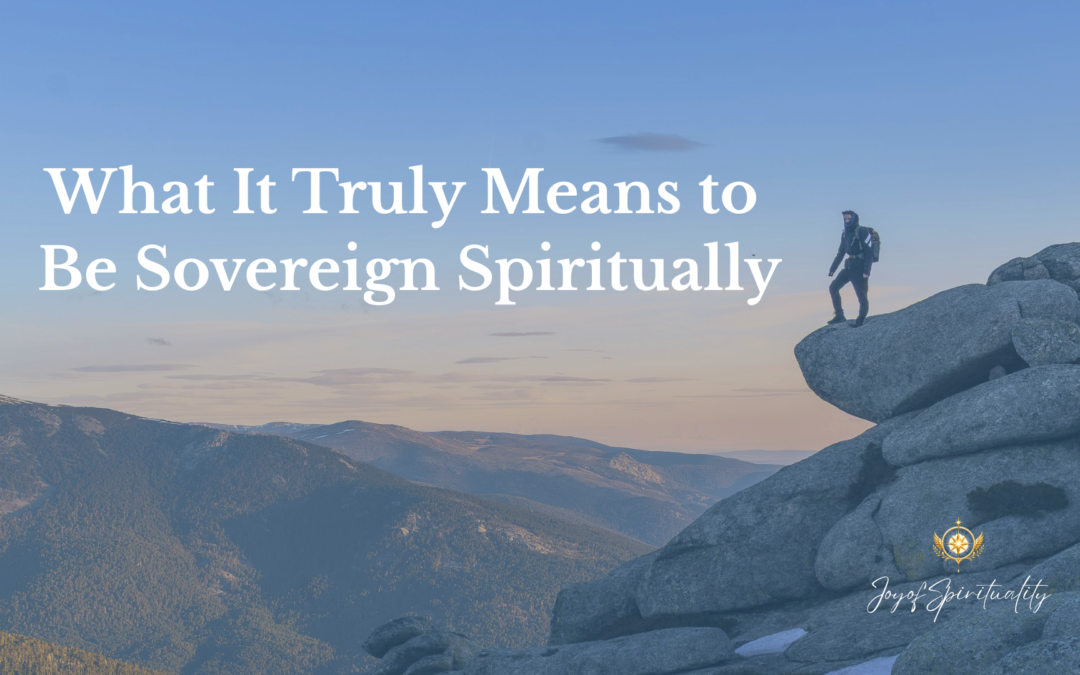 What It Truly Means to Be Sovereign Spiritually