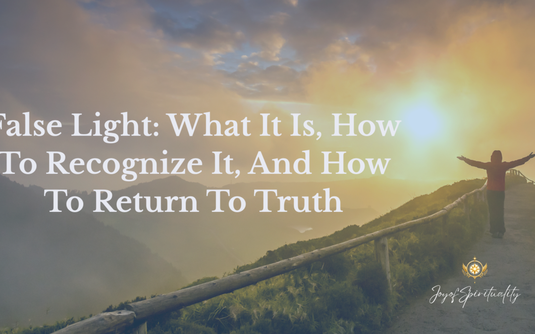 False Light: What It Is, How to Recognize It, and How to Return to Truth