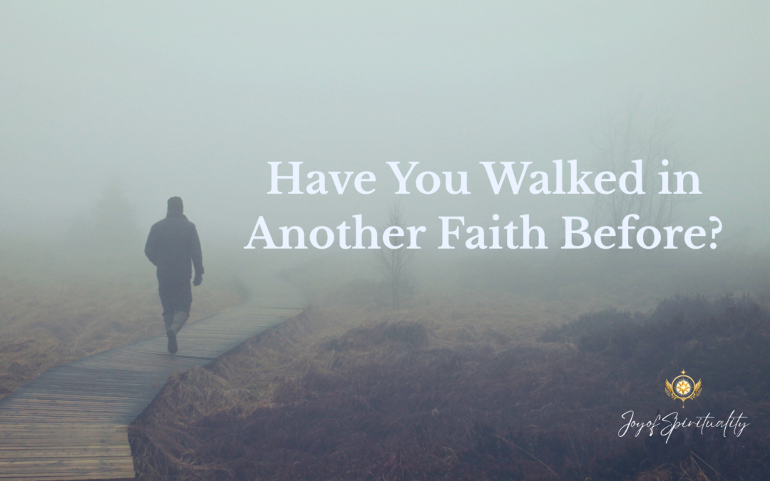 Have You Walked in Another Faith Before?