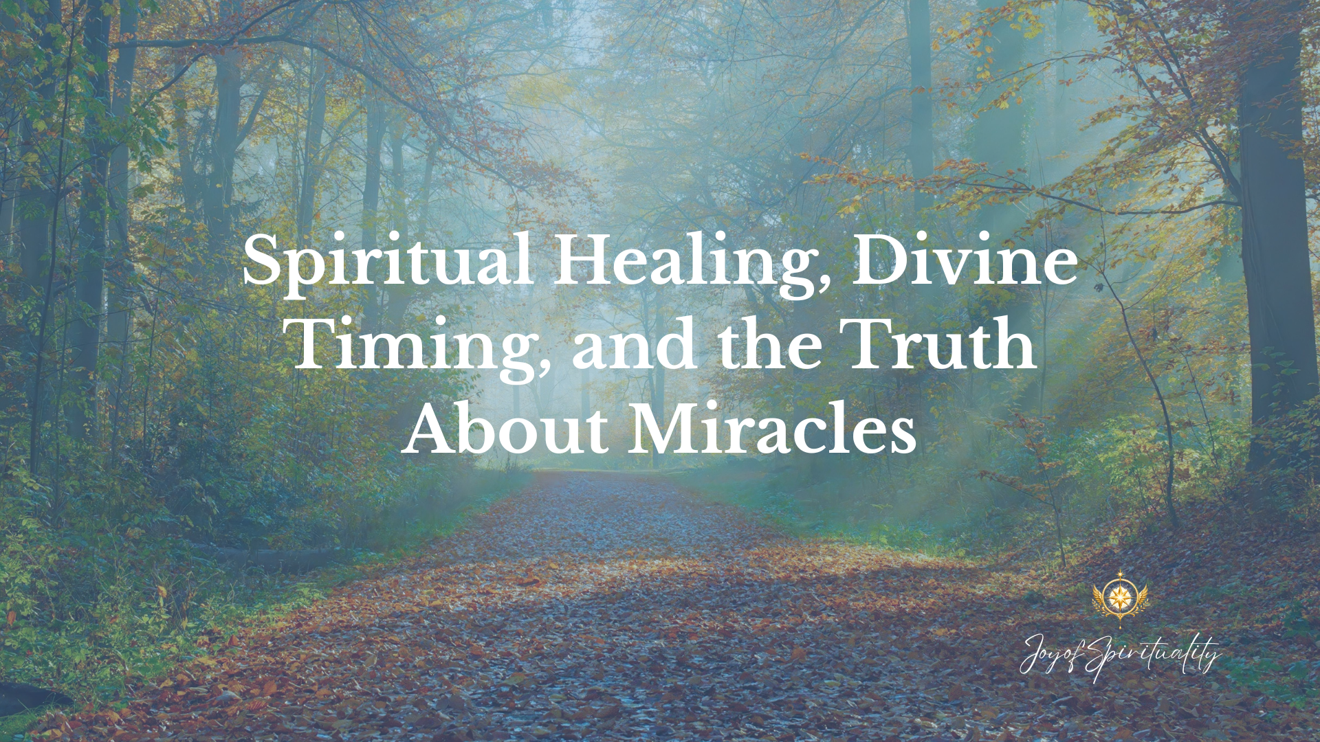 Spiritual Healing, Divine Timing, and the Truth About Miracles